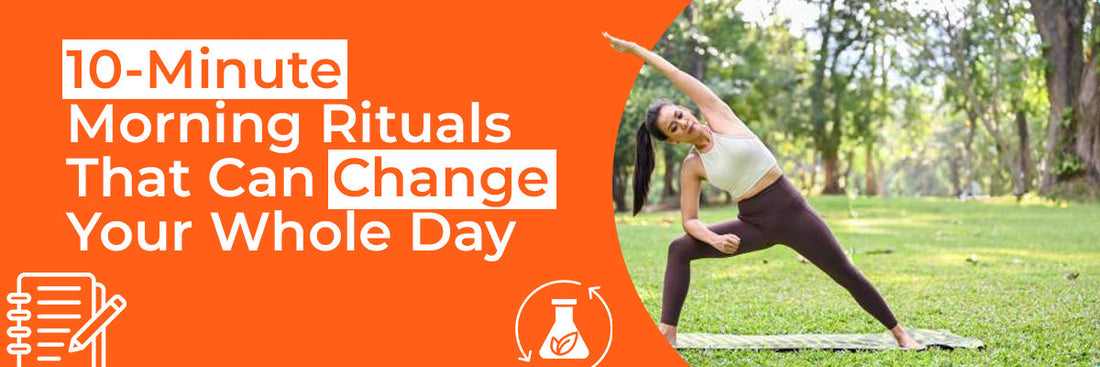 10-Minute Morning Rituals That Can Change Your Whole Day
