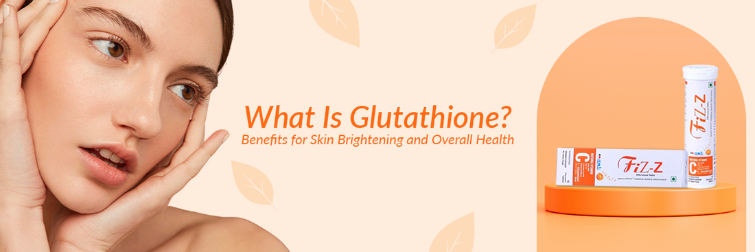 What Is Glutathione? Benefits for Skin Brightening and Overall Health.