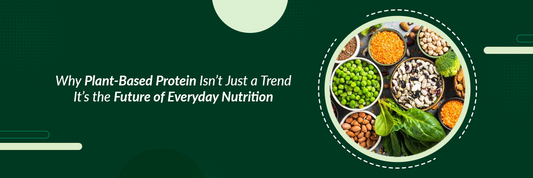 Why Plant-Based Protein Isn’t Just a Trend — It’s the Future of Everyday Nutrition.