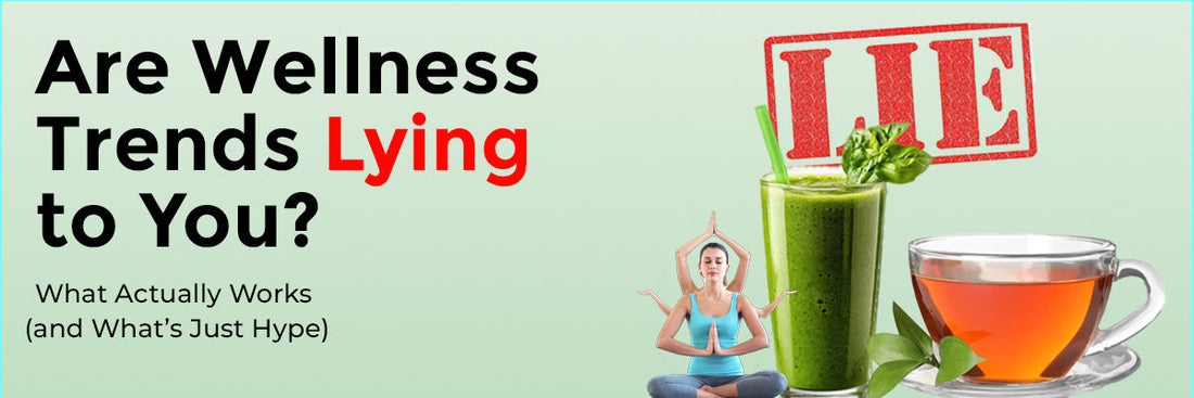 Are Wellness Trends Lying to You?  What Actually Works (and What’s Just Hype)