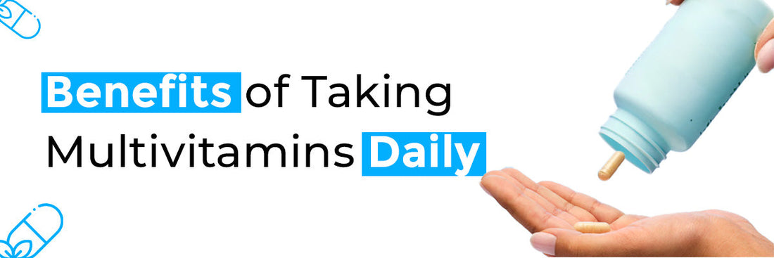 Benefits of Taking Multivitamins Daily