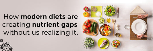 How modern diets are creating nutrient gaps without us realising it.